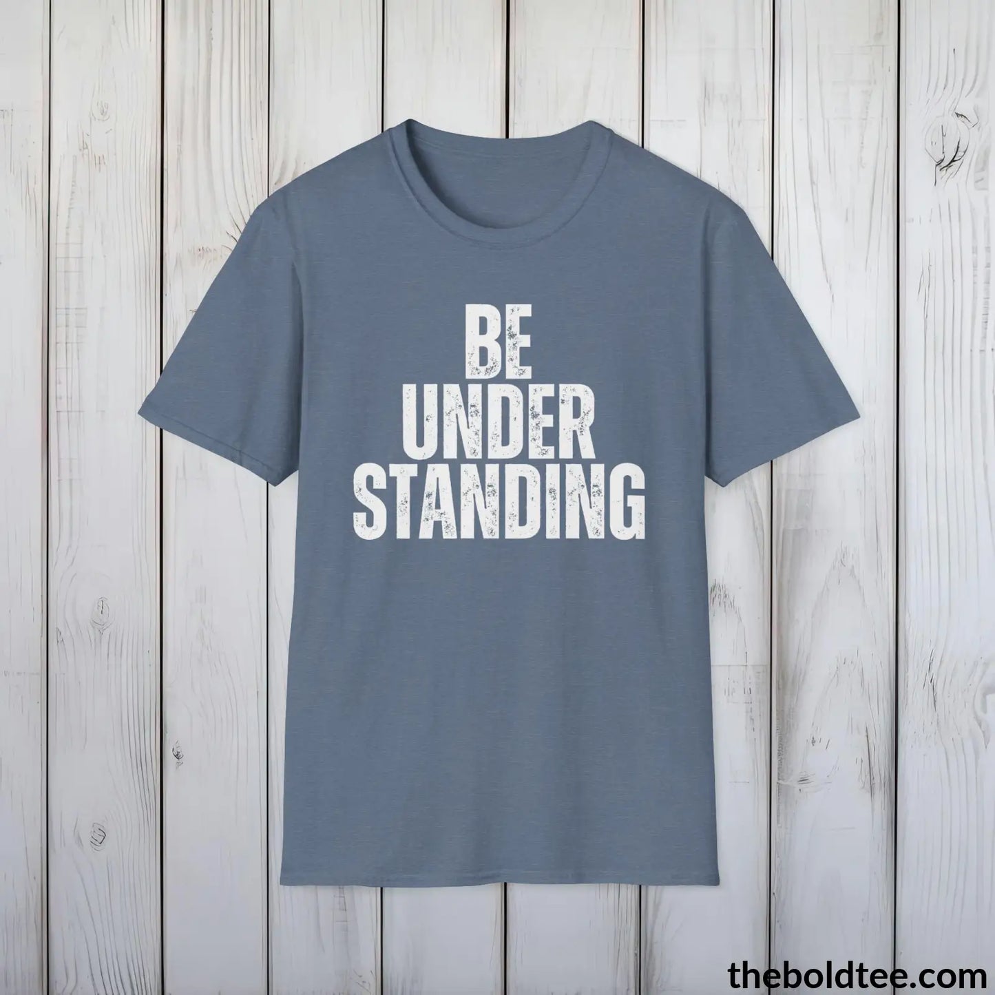 BE UNDERSTANDING Tee - Casual, Sustainable & Soft Cotton Crewneck Unisex T-Shirt - 9 Bold Colors