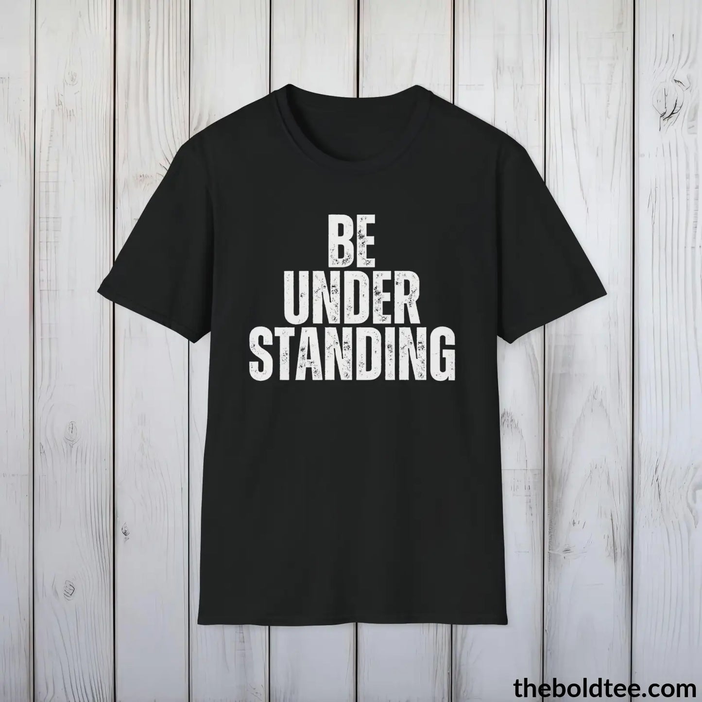 BE UNDERSTANDING Tee - Casual, Sustainable & Soft Cotton Crewneck Unisex T-Shirt - 9 Bold Colors