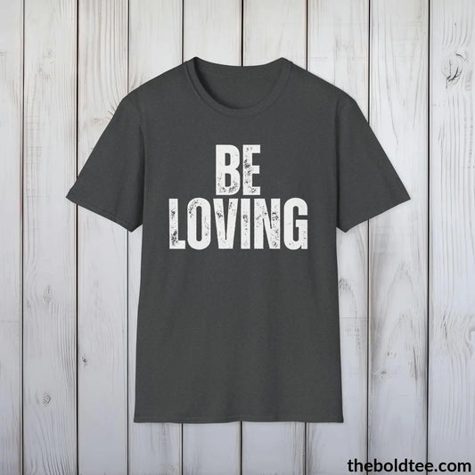 BE LOVING Tee - Casual, Sustainable & Soft Cotton Crewneck Unisex T-Shirt - 9 Bold Colors