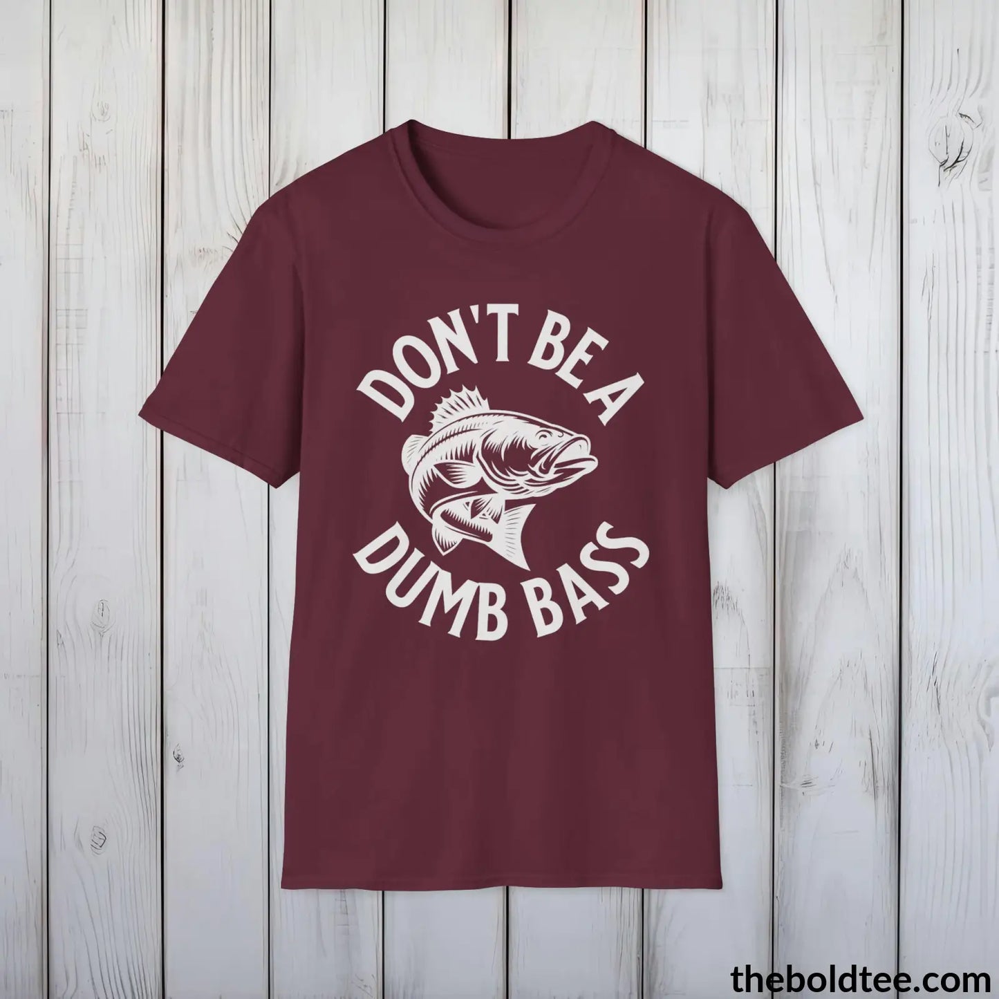 Don't Be A Dumb Bass T-Shirt - Premium Fishing Graphic Tee - Fishing Gift For Fishermen - Funny Fishing Meme Shirt - 9 Colors Available