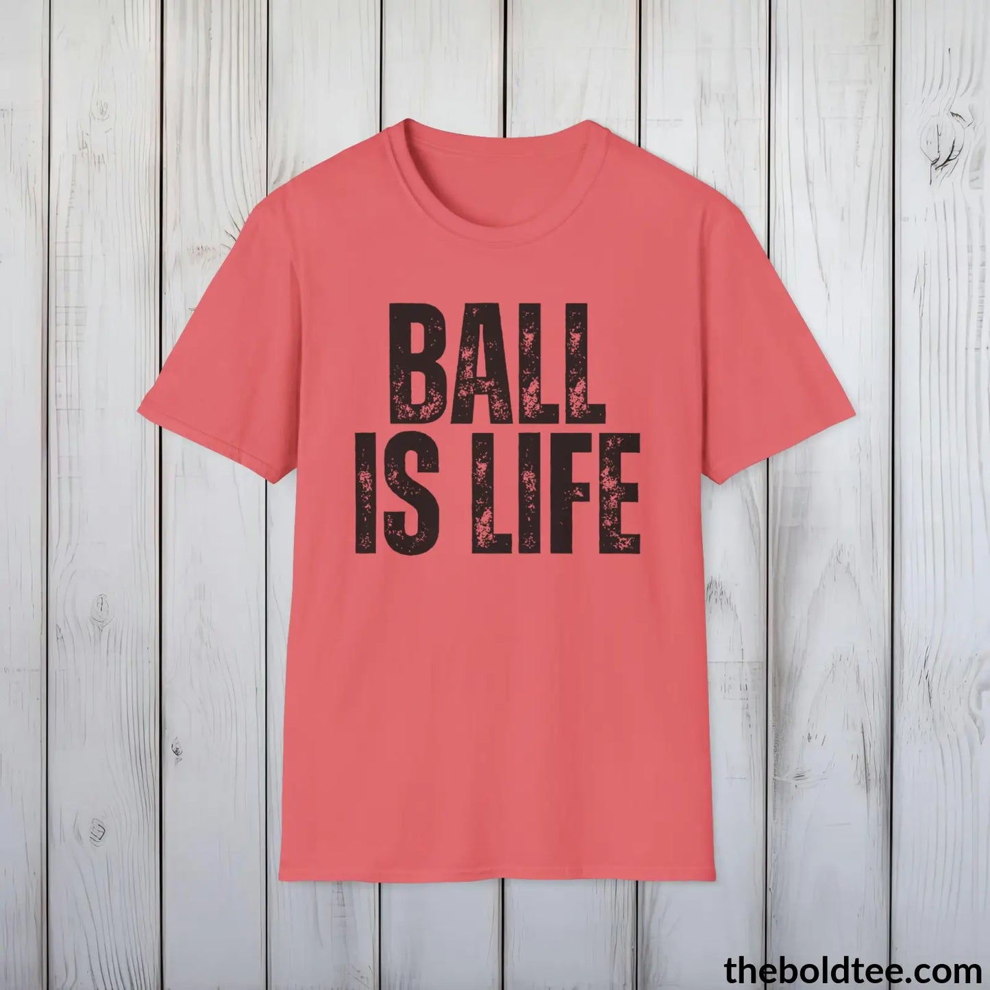 BALL IS LIFE Basketball Tee - Sustainable & Soft Cotton Crewneck Unisex T-Shirt - 9 Bold Colors