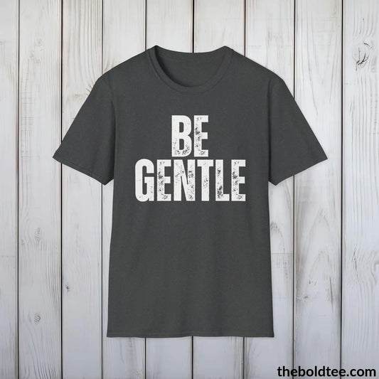 BE GENTLE Tee - Casual, Sustainable & Soft Cotton Crewneck Unisex T-Shirt - 9 Bold Colors