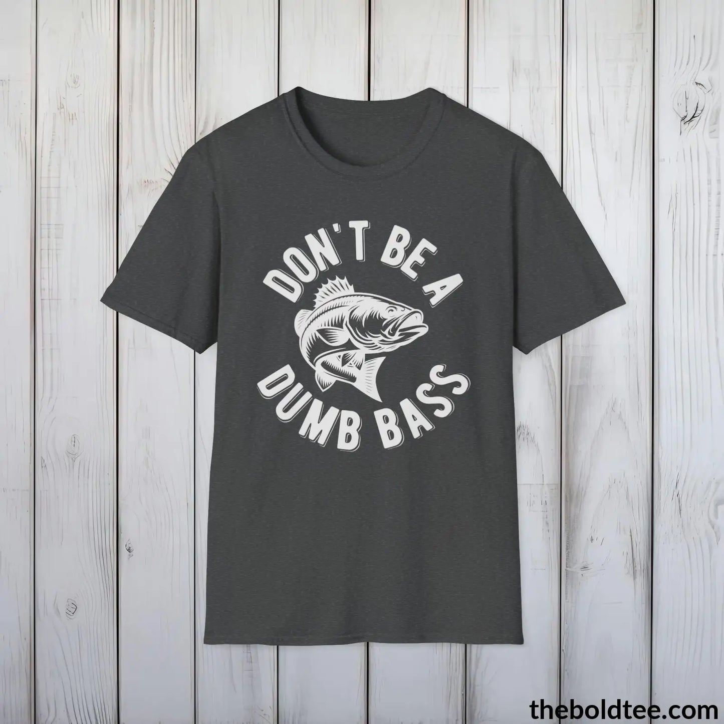 Don't Be A Dumb Bass T-Shirt - Premium Fishing Graphic Tee - Fishing Gift For Fishermen - Funny Fishing Meme Shirt - 9 Colors Available