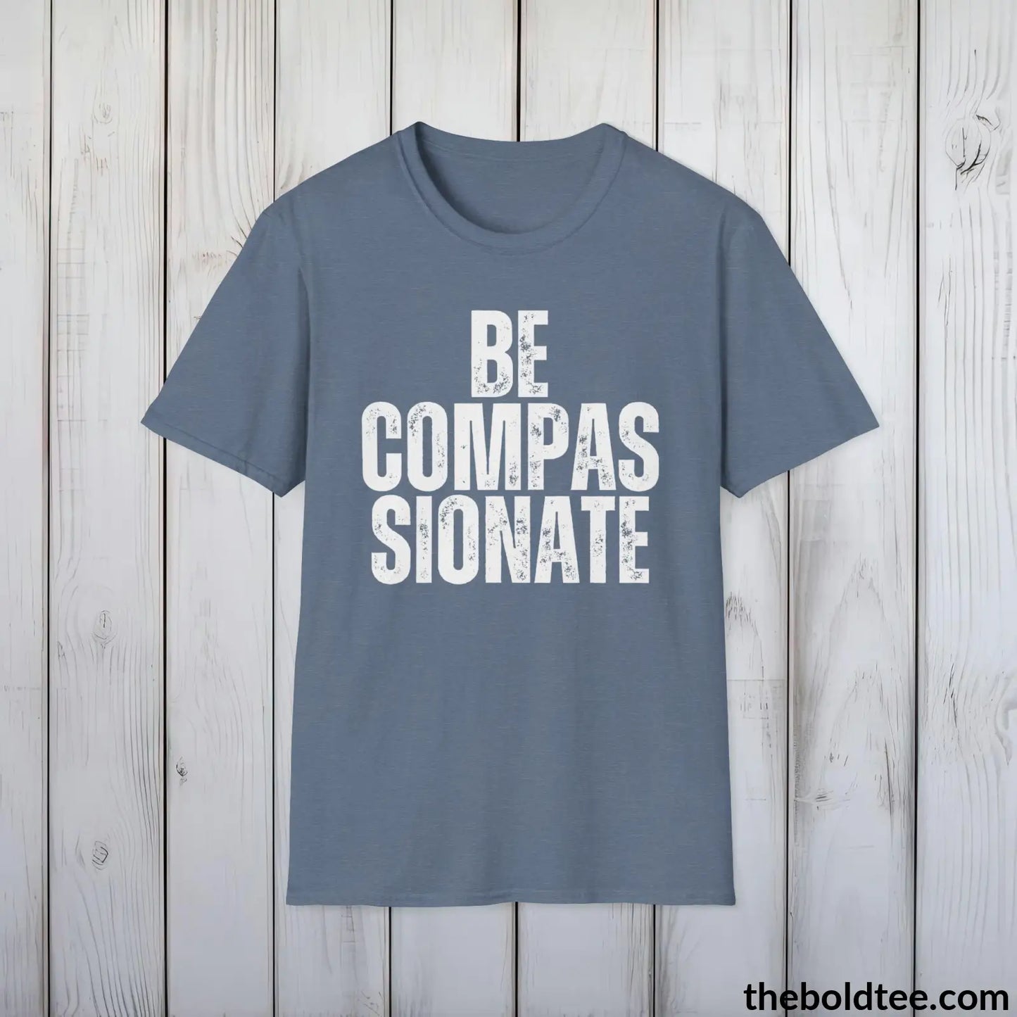 BE COMPASSIONATE Tee - Casual, Sustainable & Soft Cotton Crewneck Unisex T-Shirt - 9 Bold Colors