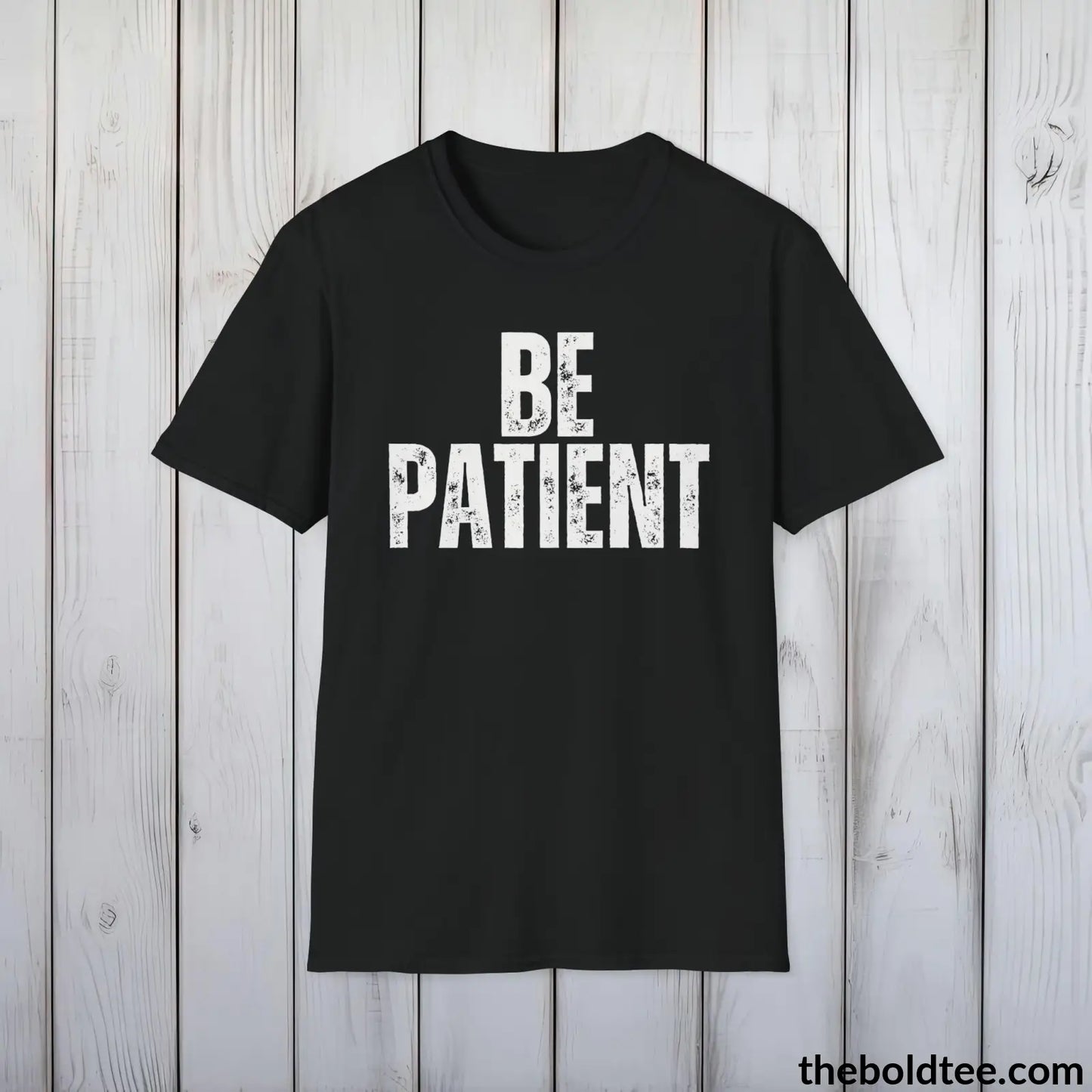 BE PATIENT Tee - Casual, Sustainable & Soft Cotton Crewneck Unisex T-Shirt - 9 Bold Colors