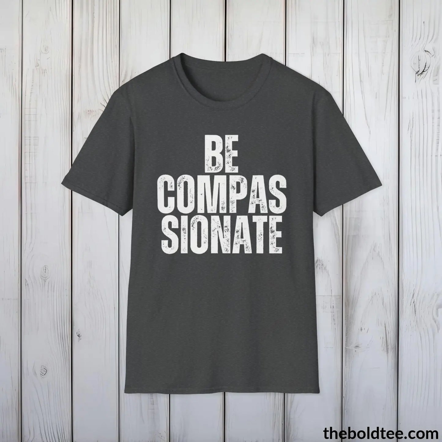 BE COMPASSIONATE Tee - Casual, Sustainable & Soft Cotton Crewneck Unisex T-Shirt - 9 Bold Colors