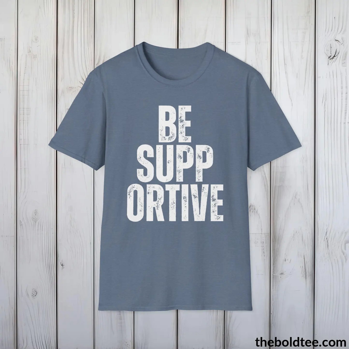 BE SUPPORTIVE Tee - Casual, Sustainable & Soft Cotton Crewneck Unisex T-Shirt - 9 Bold Colors