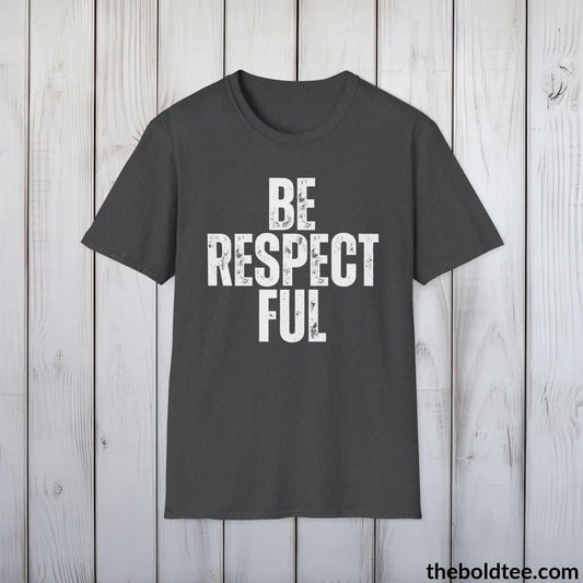 BE RESPECTFUL Tee - Casual, Sustainable & Soft Cotton Crewneck Unisex T-Shirt - 9 Bold Colors