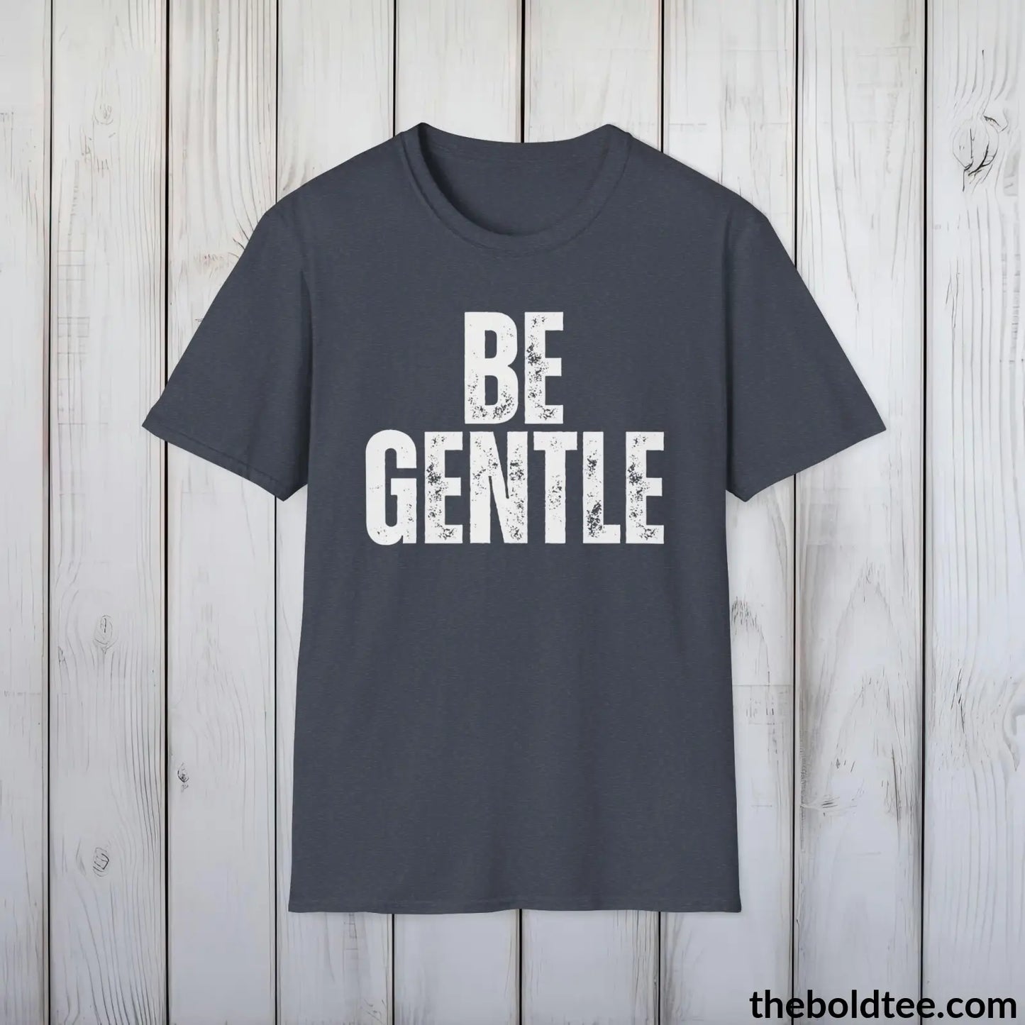 BE GENTLE Tee - Casual, Sustainable & Soft Cotton Crewneck Unisex T-Shirt - 9 Bold Colors