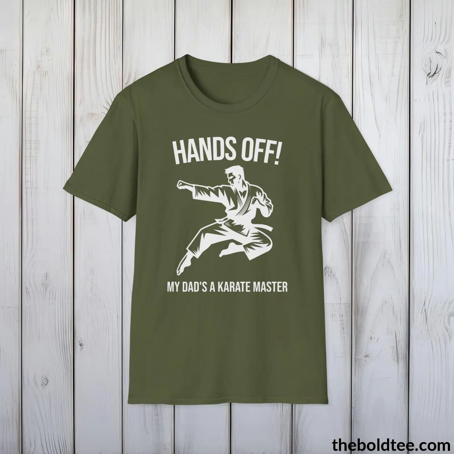 T-Shirt Military Green / S My Dad's a Karate Master T-Shirt - Funny Protective T-Shirt for Daughters - Hands Off Warning Humor Shirt - Gift for Daughter - 9 Colors