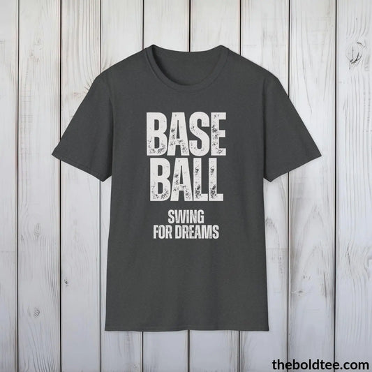 Baseball: Swing for Dreams Tee - Bold, Inspirational Sports Cotton T-Shirt - Thoughtful Sport Gift for Friends and Family - 9 Colors Available