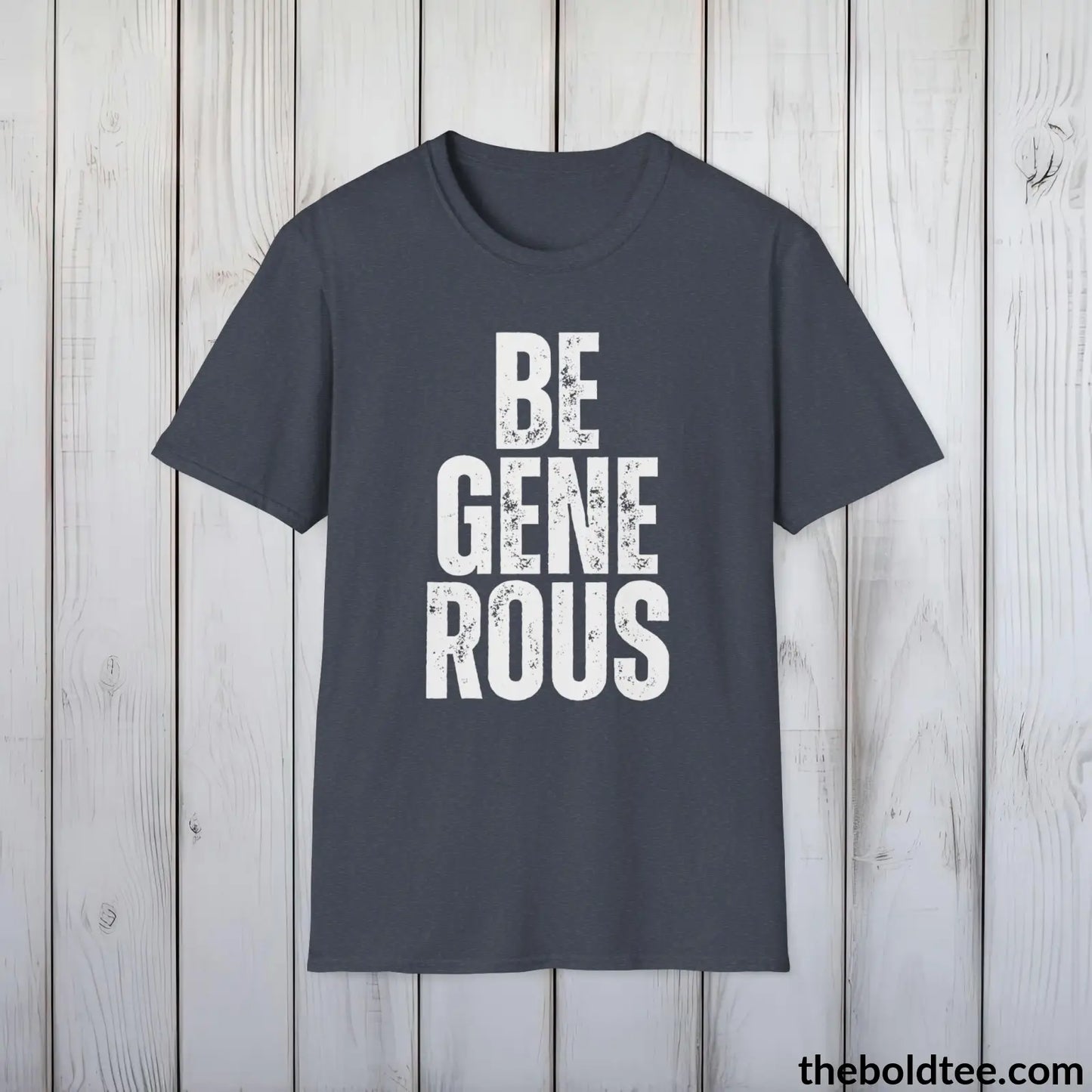 BE GENEROUS Tee - Casual, Sustainable & Soft Cotton Crewneck Unisex T-Shirt - 9 Bold Colors