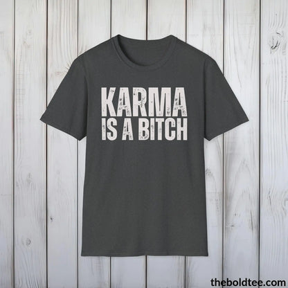 T-Shirt Dark Heather / S Karma Is a Bitch  T-Shirt - Sarcastic Karma Humor Shirt - Cheeky Karma Message -  Sassy Karma Tee Gift for Friends and Family - 9 Colors