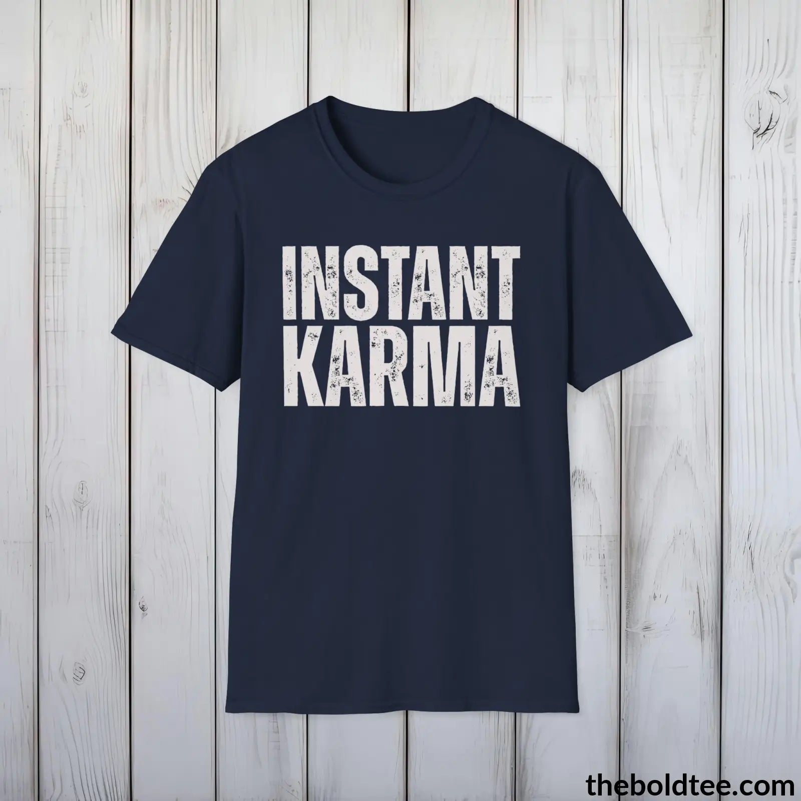 T-Shirt Navy / S Instant Karma T-Shirt - Sarcastic Karma Humor Shirt - Cheeky Karma Message -  Sassy Karma Tee Gift for Friends and Family - 9 Colors