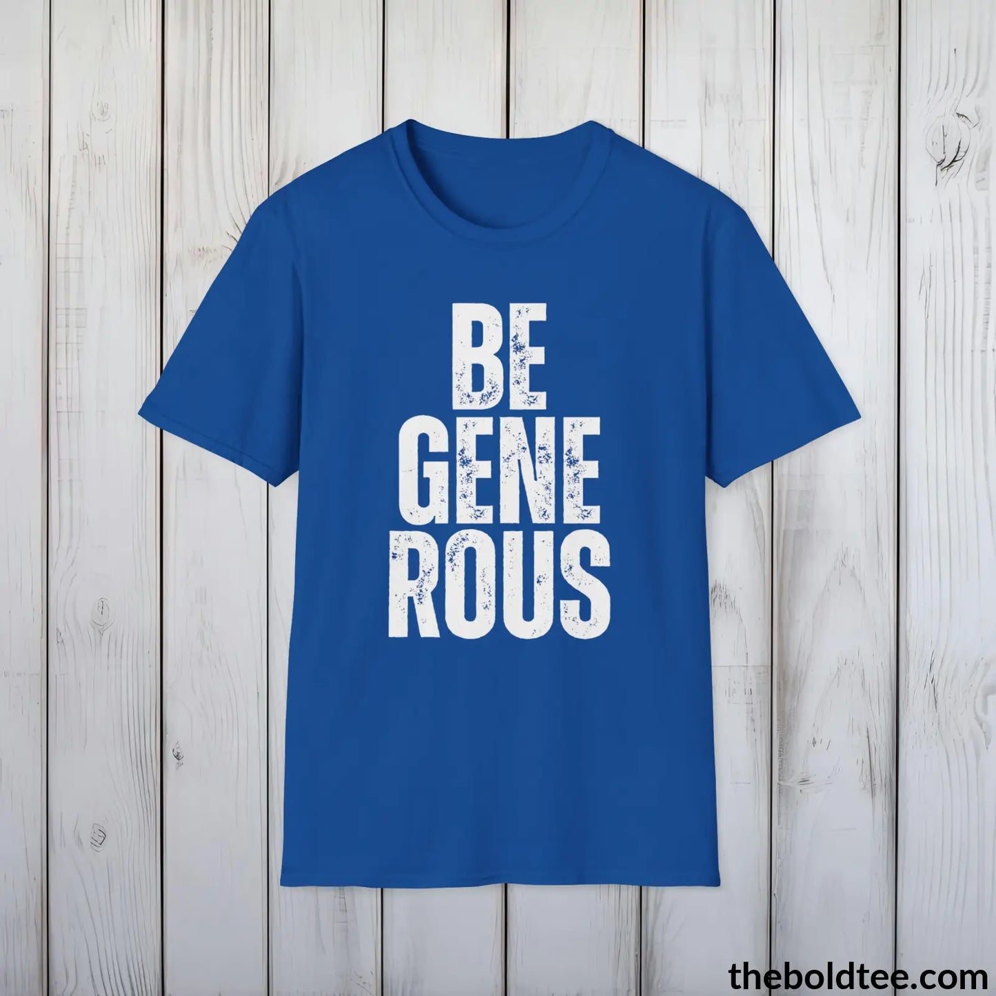 BE GENEROUS Tee - Casual, Sustainable & Soft Cotton Crewneck Unisex T-Shirt - 9 Bold Colors