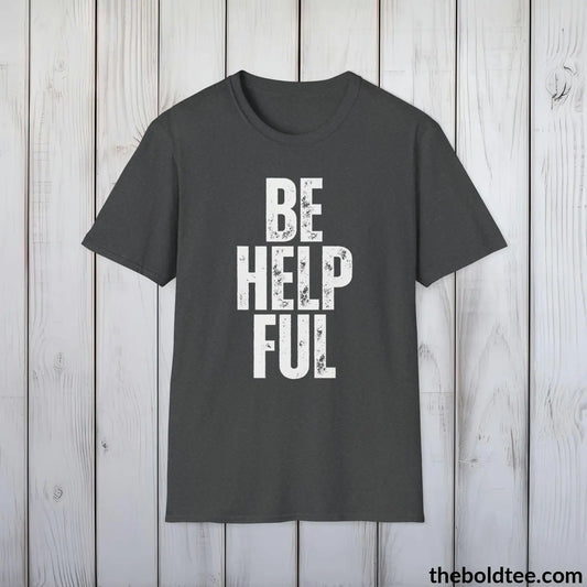 BE HELPFUL Tee - Casual, Sustainable & Soft Cotton Crewneck Unisex T-Shirt - 9 Bold Colors