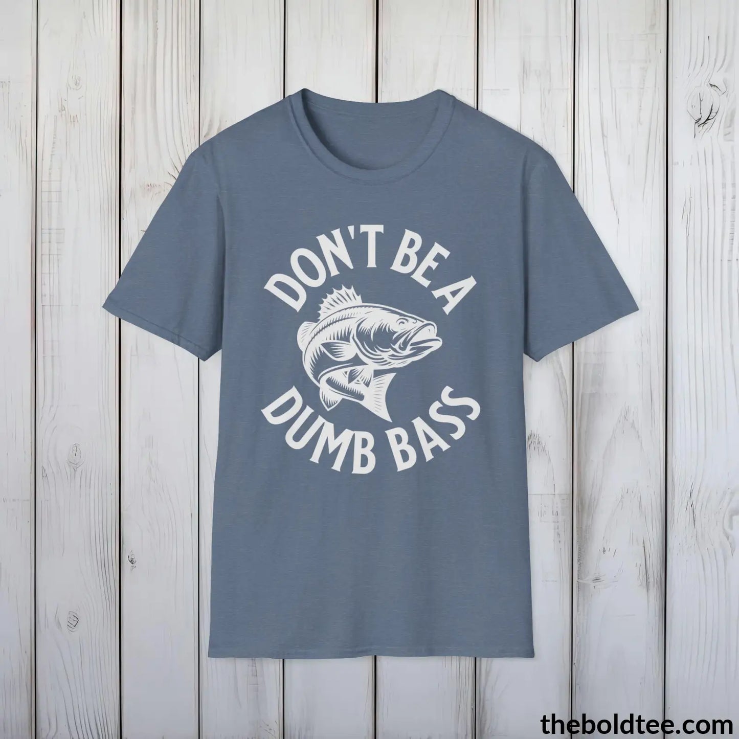 Don't Be A Dumb Bass T-Shirt - Premium Fishing Graphic Tee - Fishing Gift For Fishermen - Funny Fishing Meme Shirt - 9 Colors Available