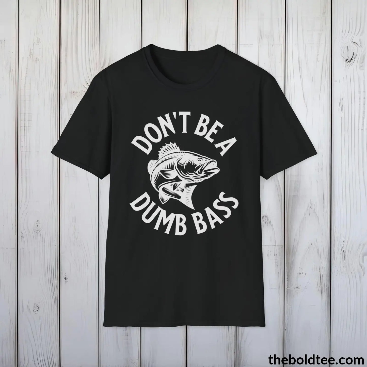 Don't Be A Dumb Bass T-Shirt - Premium Fishing Graphic Tee - Fishing Gift For Fishermen - Funny Fishing Meme Shirt - 9 Colors Available