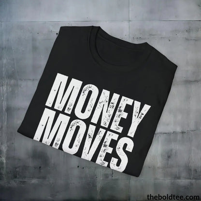 Bold MONEY MOVES Tee - Premium Cotton Crewneck Unisex T-Shirt - 9 Bold Colors