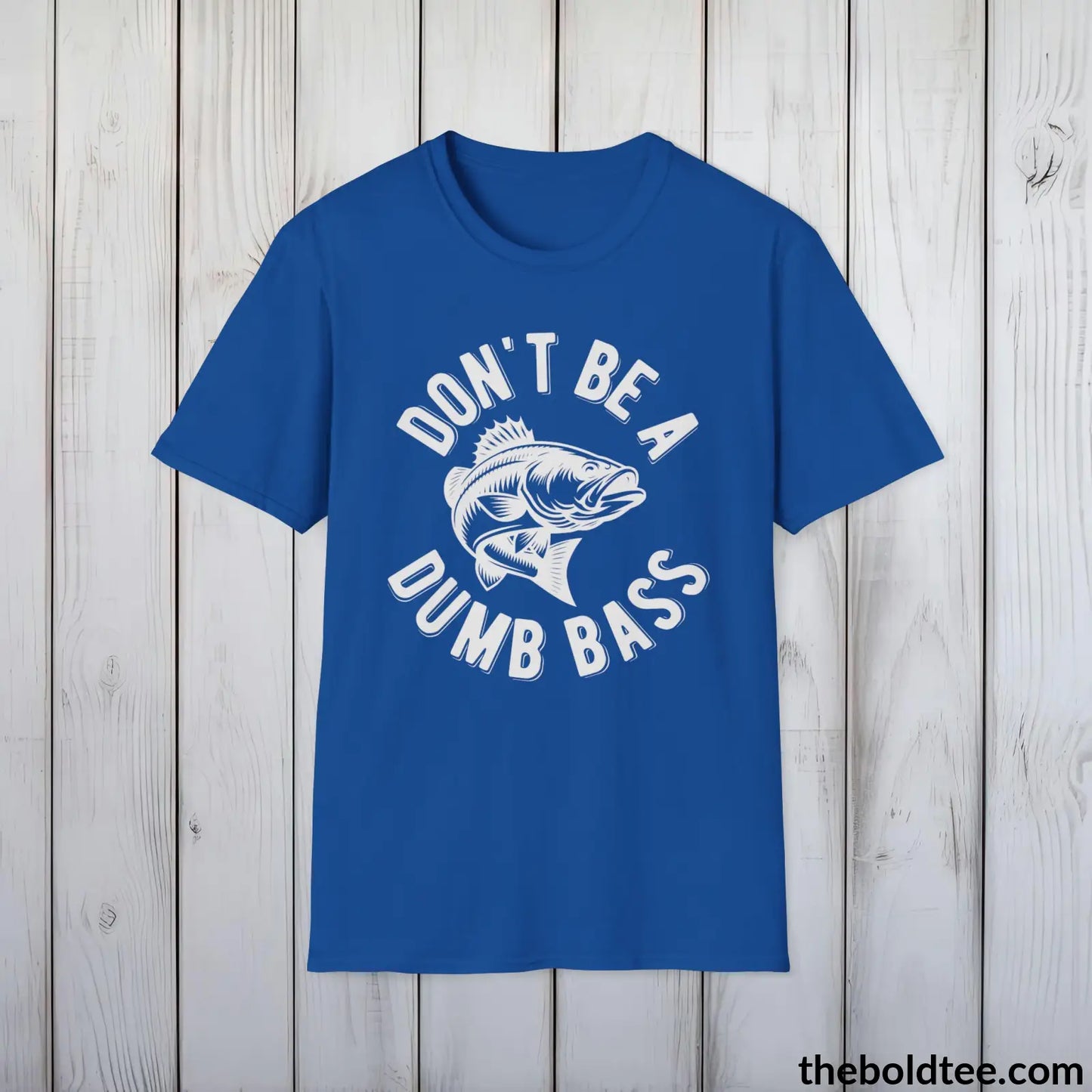 Don't Be A Dumb Bass T-Shirt - Premium Fishing Graphic Tee - Fishing Gift For Fishermen - Funny Fishing Meme Shirt - 9 Colors Available