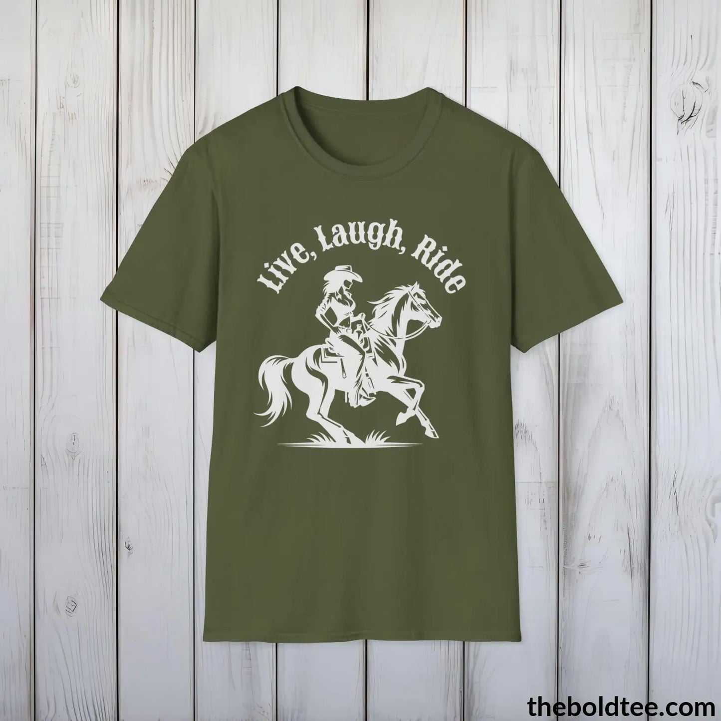 T-Shirt Military Green / S Live, Laugh, Ride T-Shirt - Country Western Fashion Tee - Essential Cowgirl Spirit Tee - Sassy Southern Charm Gift - Comfort in 9 Colors