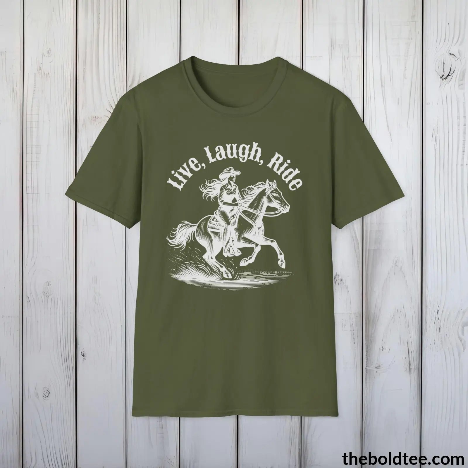 T-Shirt Military Green / S Live, Laugh, Ride T-Shirt - Country Western Fashion Tee - Essential Cowgirl Spirit Tee - Sassy Southern Charm Gift - Comfort in 9 Colors