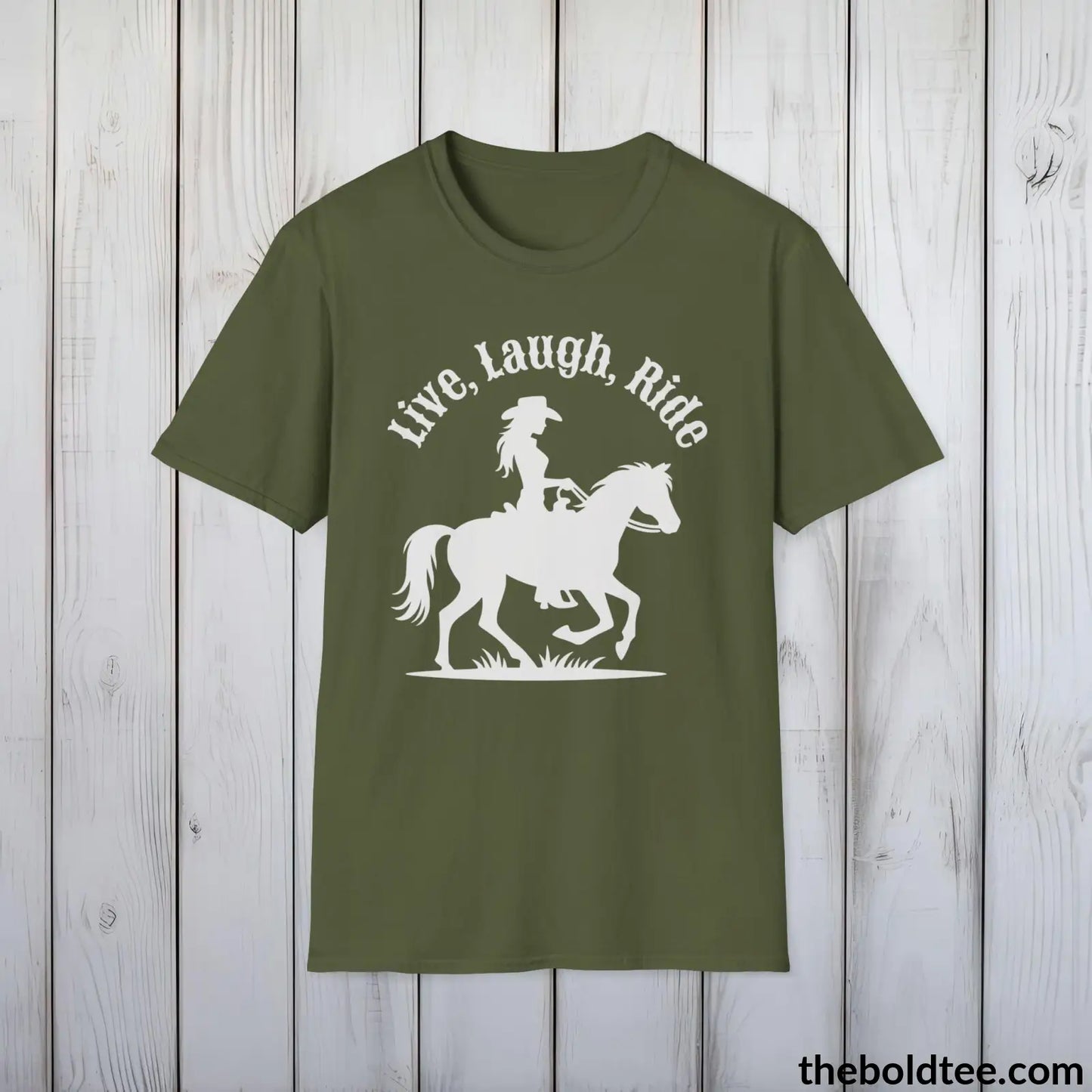 T-Shirt Military Green / S Live, Laugh, Ride T-Shirt - Country Western Fashion Tee - Essential Cowgirl Spirit Tee - Sassy Southern Charm Gift - Comfort in 9 Colors