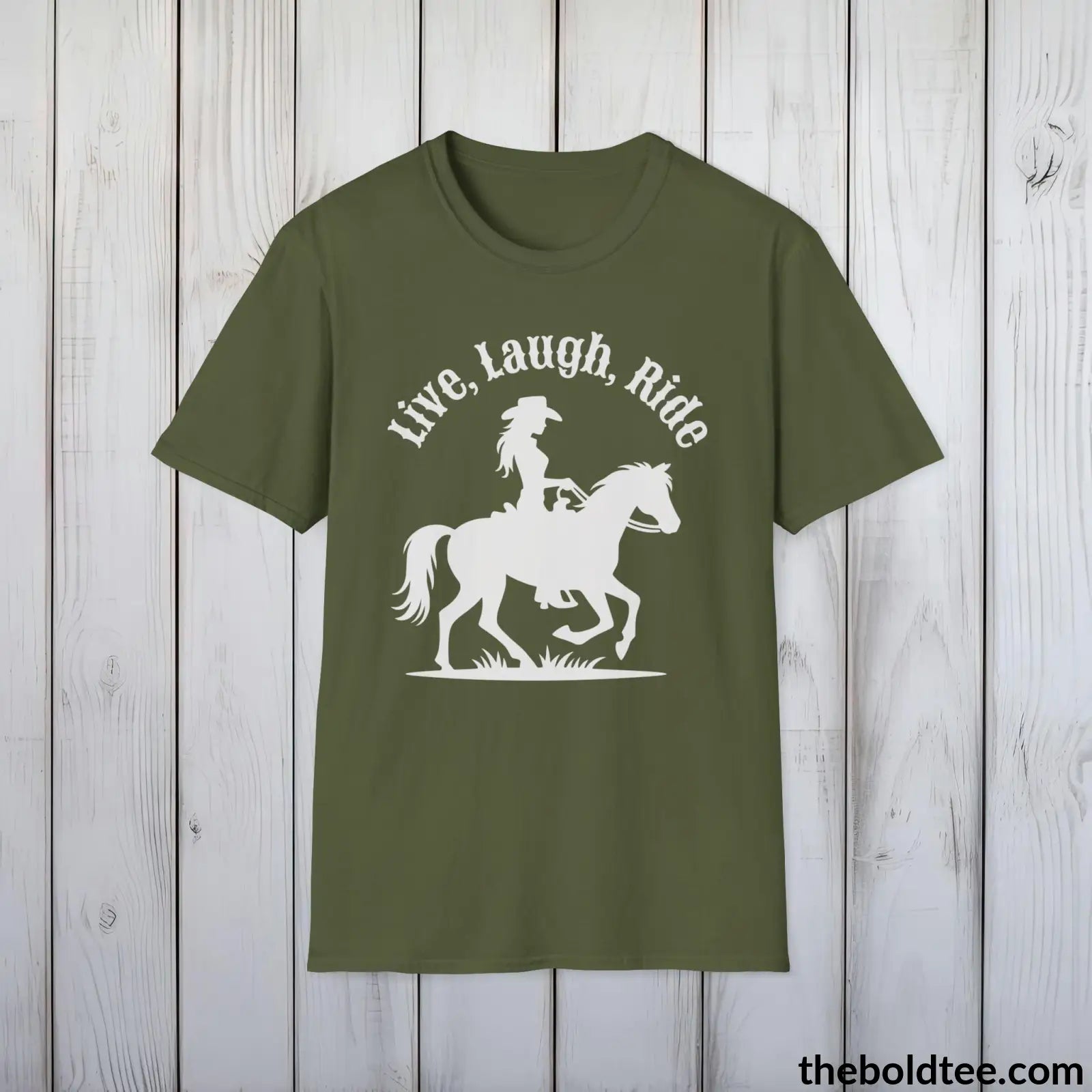 T-Shirt Military Green / S Live, Laugh, Ride T-Shirt - Country Western Fashion Tee - Essential Cowgirl Spirit Tee - Sassy Southern Charm Gift - Comfort in 9 Colors