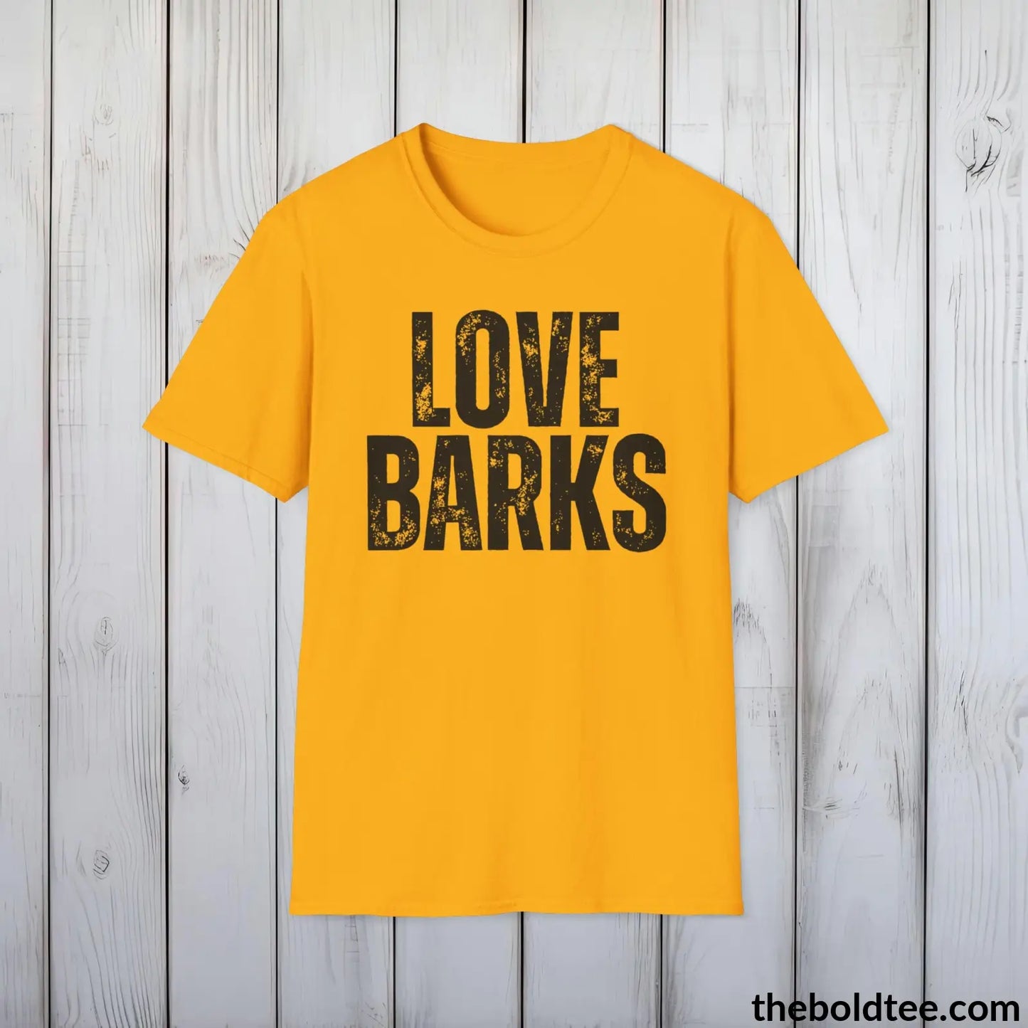 T-Shirt Gold / S LOVE BARKS Tee - Sustainable & Soft Cotton Crewneck Unisex T-Shirt - 9 Bold Colors