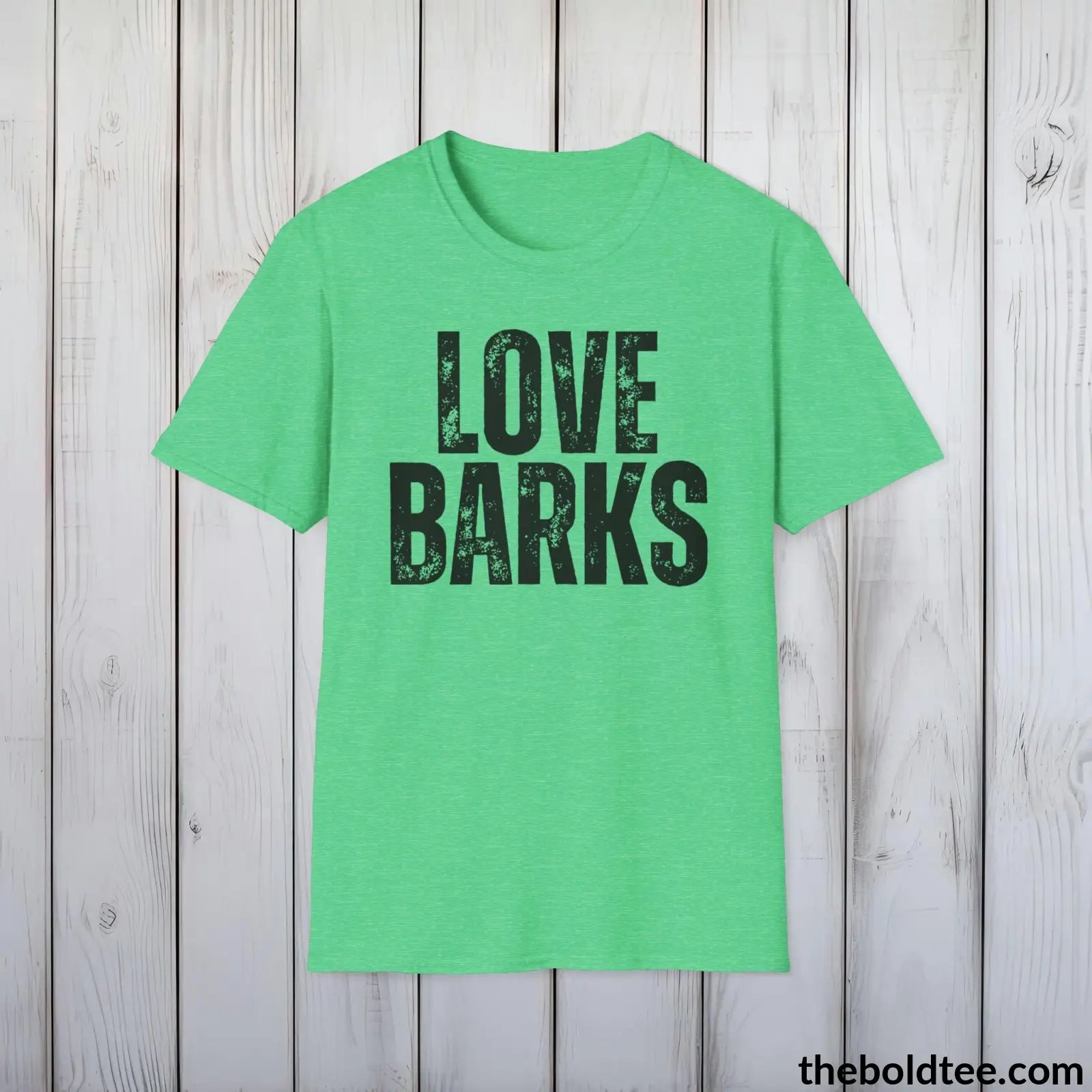 T-Shirt Heather Irish Green / S LOVE BARKS Tee - Sustainable & Soft Cotton Crewneck Unisex T-Shirt - 9 Bold Colors