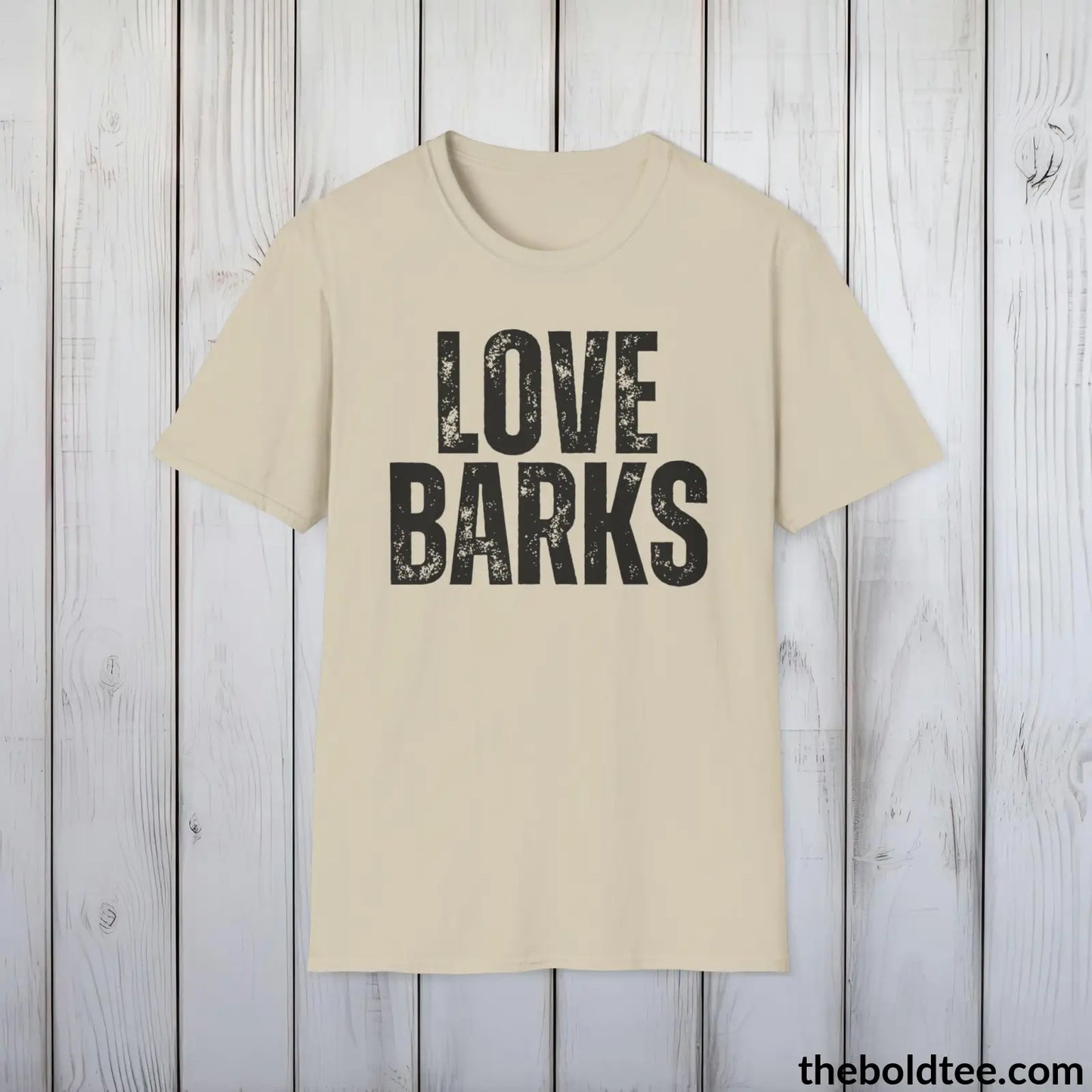 T-Shirt Sand / S LOVE BARKS Tee - Sustainable & Soft Cotton Crewneck Unisex T-Shirt - 9 Bold Colors