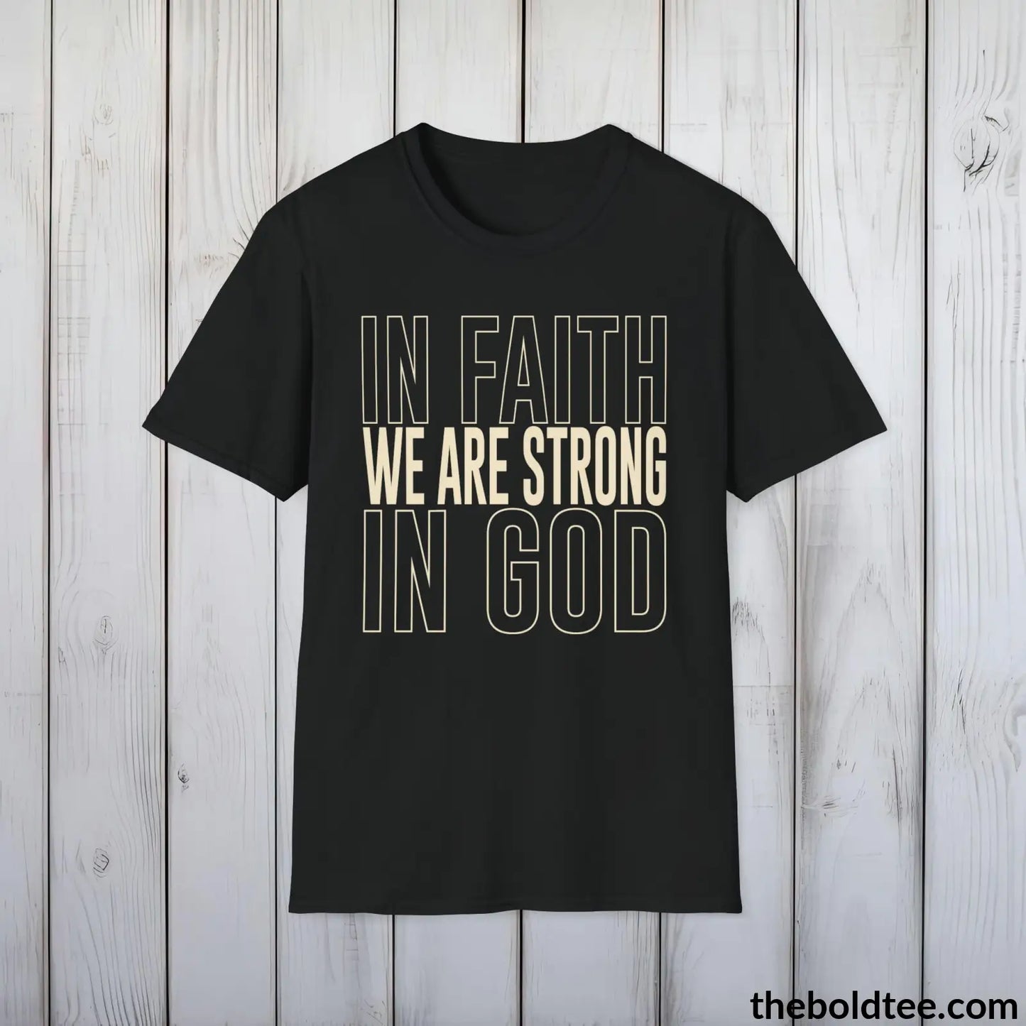 T-Shirt Black / S In Faith We Are Strong  Christian T-Shirt - Inspirational Soft Casual Cotton Crewneck Tee - Graceful Gift for Friends and Family - 8 Colors