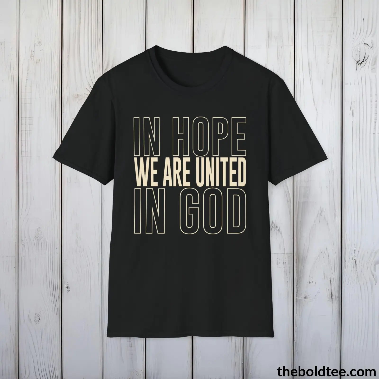 T-Shirt Black / S In Hope We Are United Christian T-Shirt - Inspirational Soft Casual Cotton Crewneck Tee - Graceful Gift for Friends and Family - 8 Colors