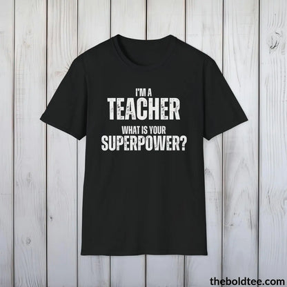 T-Shirt Black / S TEACHER Superpower Tee - Casual, Sustainable & Soft Cotton Crewneck Unisex T-Shirt - in 9 Bold Colors