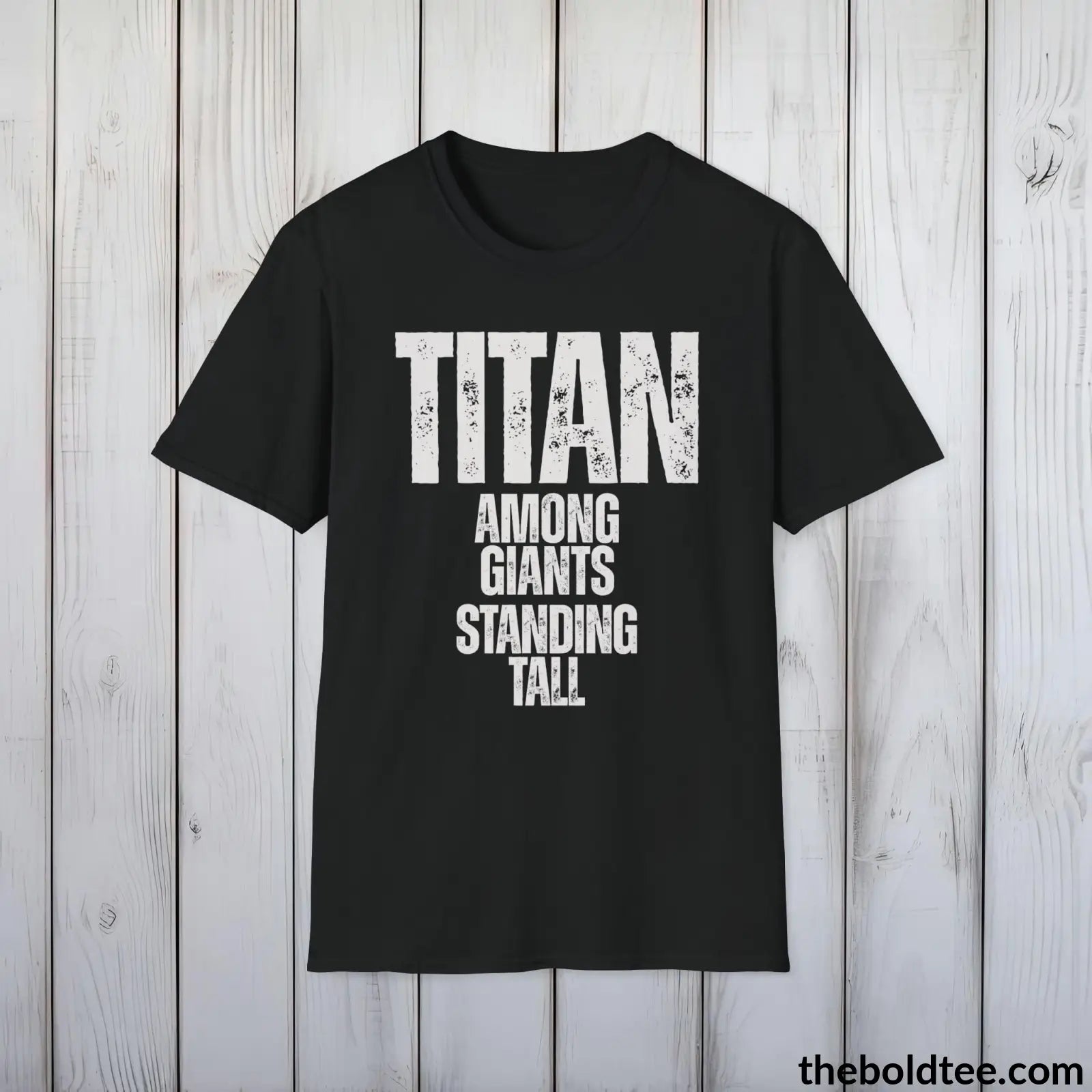 T-Shirt Black / S Titan - Among Giants, Standing Tall Tee - Bold, Inspirational Cotton T-Shirt - Thoughtful Gift for Friends and Family - 9 Colors Available