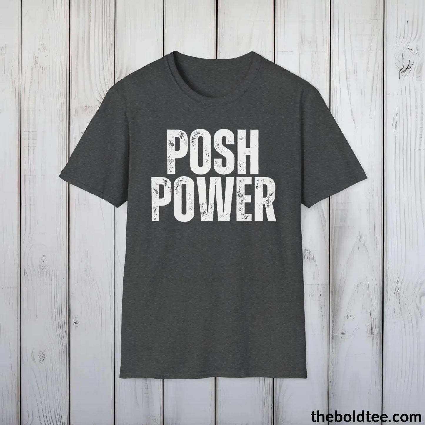 T-Shirt Dark Heather / S Bold POSH POWER Tee - Premium Cotton Crewneck Unisex T-Shirt - 9 Bold Colors