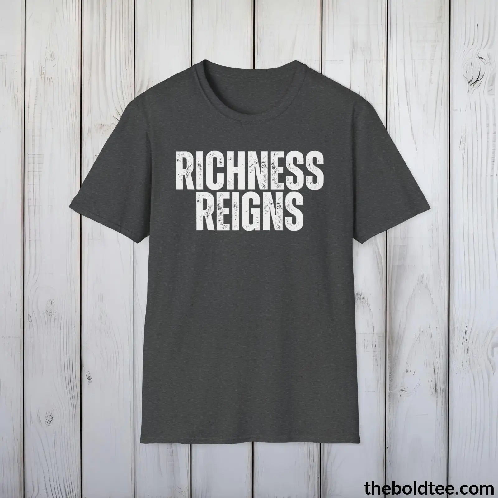 T-Shirt Dark Heather / S Bold RICHNESS REIGNS Tee - Premium Cotton Crewneck Unisex T-Shirt - 9 Bold Colors