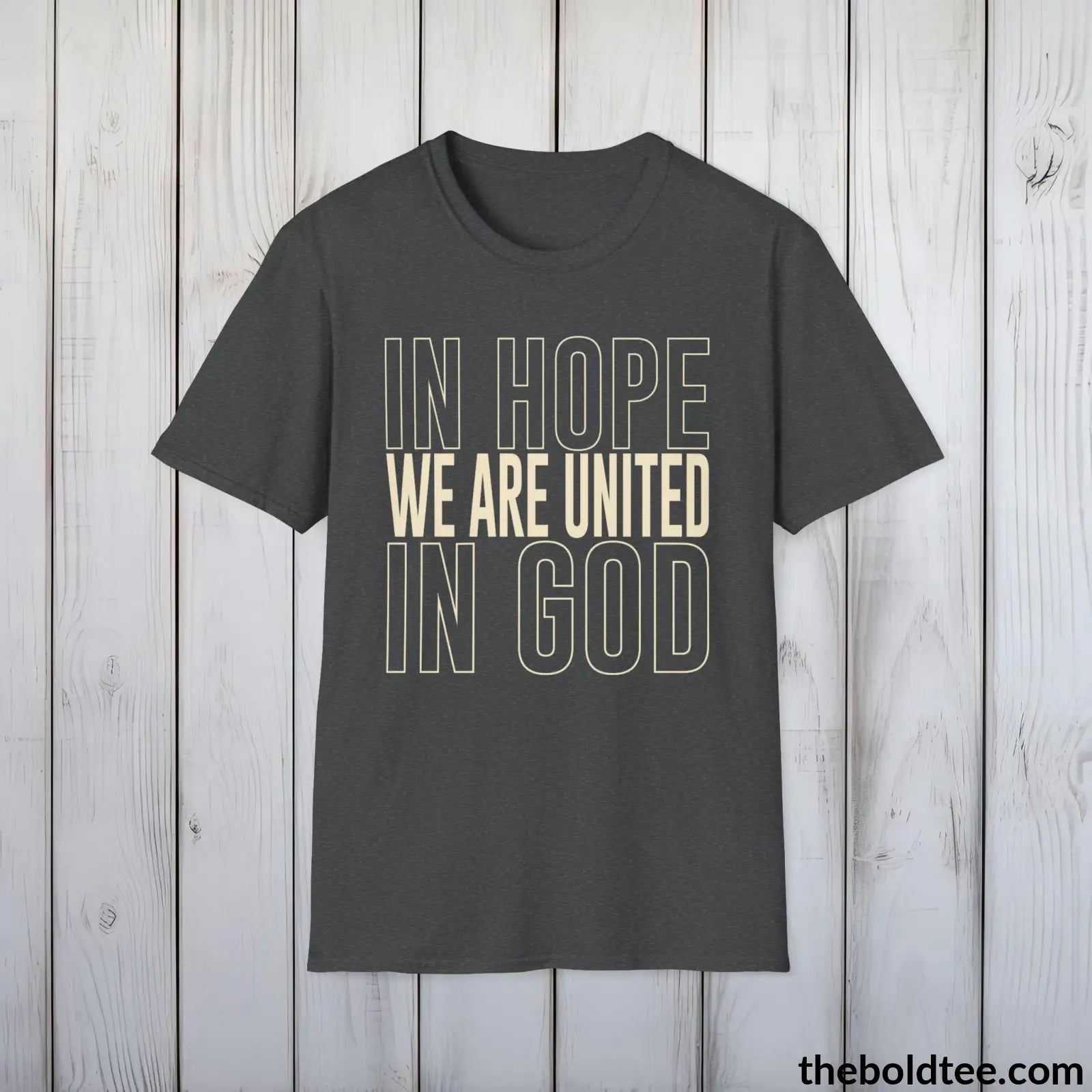 T-Shirt Dark Heather / S In Hope We Are United Christian T-Shirt - Inspirational Soft Casual Cotton Crewneck Tee - Graceful Gift for Friends and Family - 8 Colors