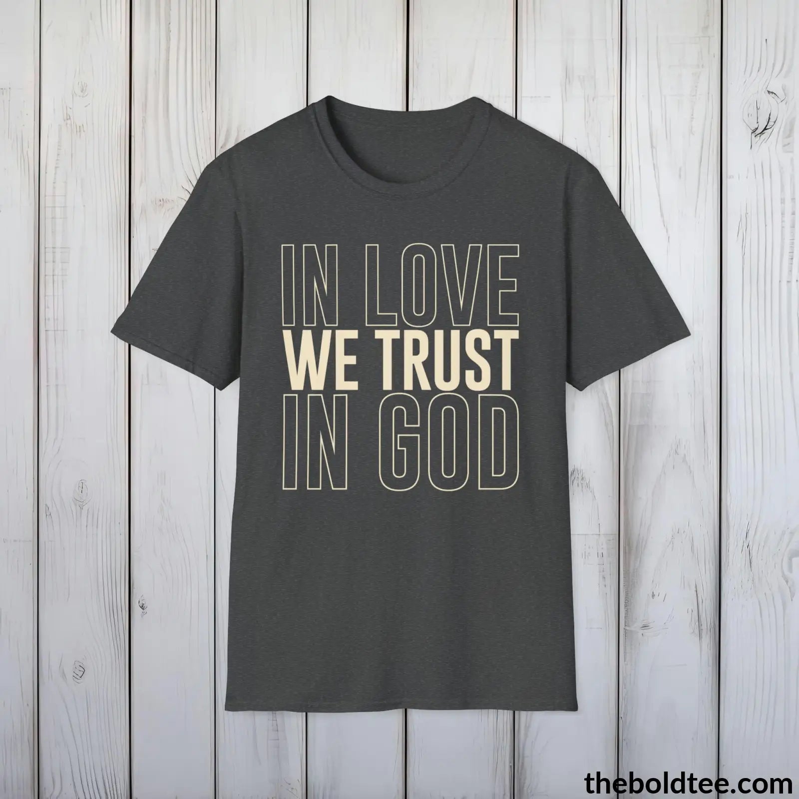 T-Shirt Dark Heather / S In Love We Trust Christian T-Shirt - Inspirational Soft Casual Cotton Crewneck Tee - Graceful Church Gift for Friends and Family - 8 Colors