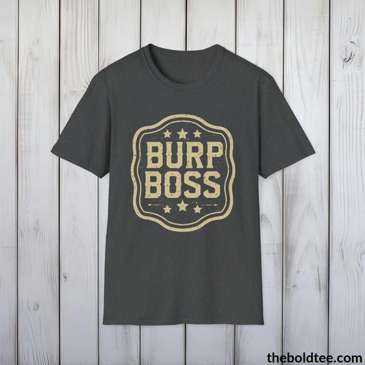 T-Shirt Dark Heather / S The Ultimate "Burp Boss" Dad Shirt - Casual and Witty Father's Wear - Perfect Gift for New Dads- 3 Colors Available