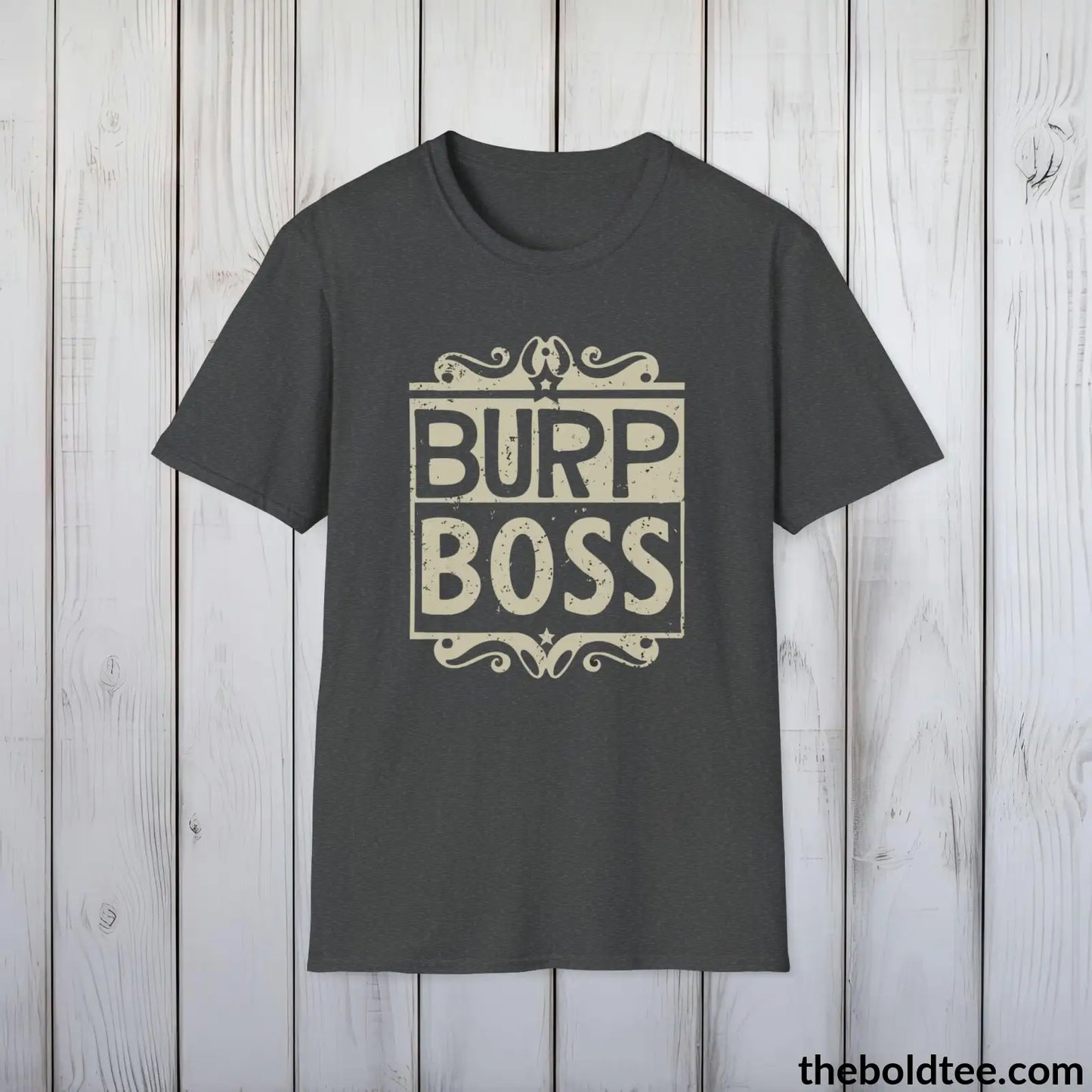 T-Shirt Dark Heather / S The Ultimate "Burp Boss" Dad Shirt - Casual and Witty Father's Wear - Perfect Gift for New Dads- 3 Colors Available