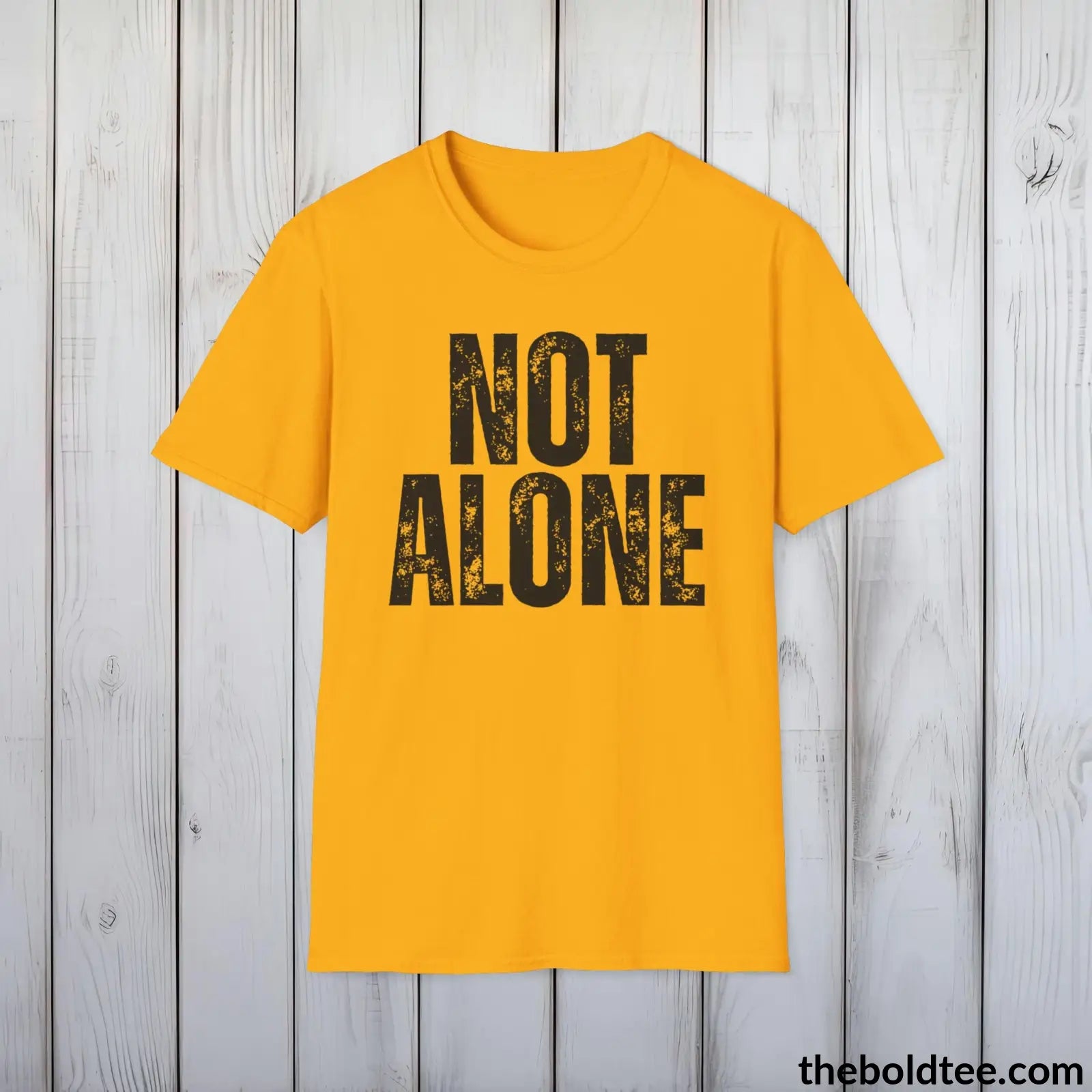 T-Shirt Gold / S NOT ALONE Mental Health Awareness Tee - Soft Cotton Crewneck Unisex T-Shirt - 8 Trendy Colors