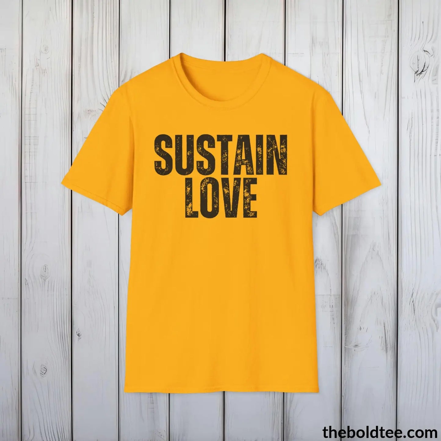 T-Shirt Gold / S SUSTAIN LOVE Tee - Casual, Sustainable & Soft Cotton Crewneck Unisex T-Shirt - 9 Bold Colors