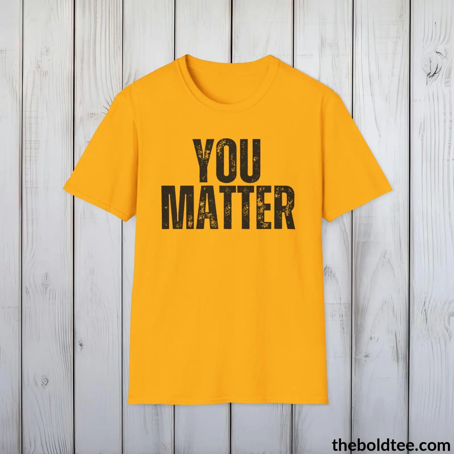 T-Shirt Gold / S YOU MATTER Mental Health Awareness Tee - Soft Cotton Crewneck Unisex T-Shirt - 8 Trendy Colors