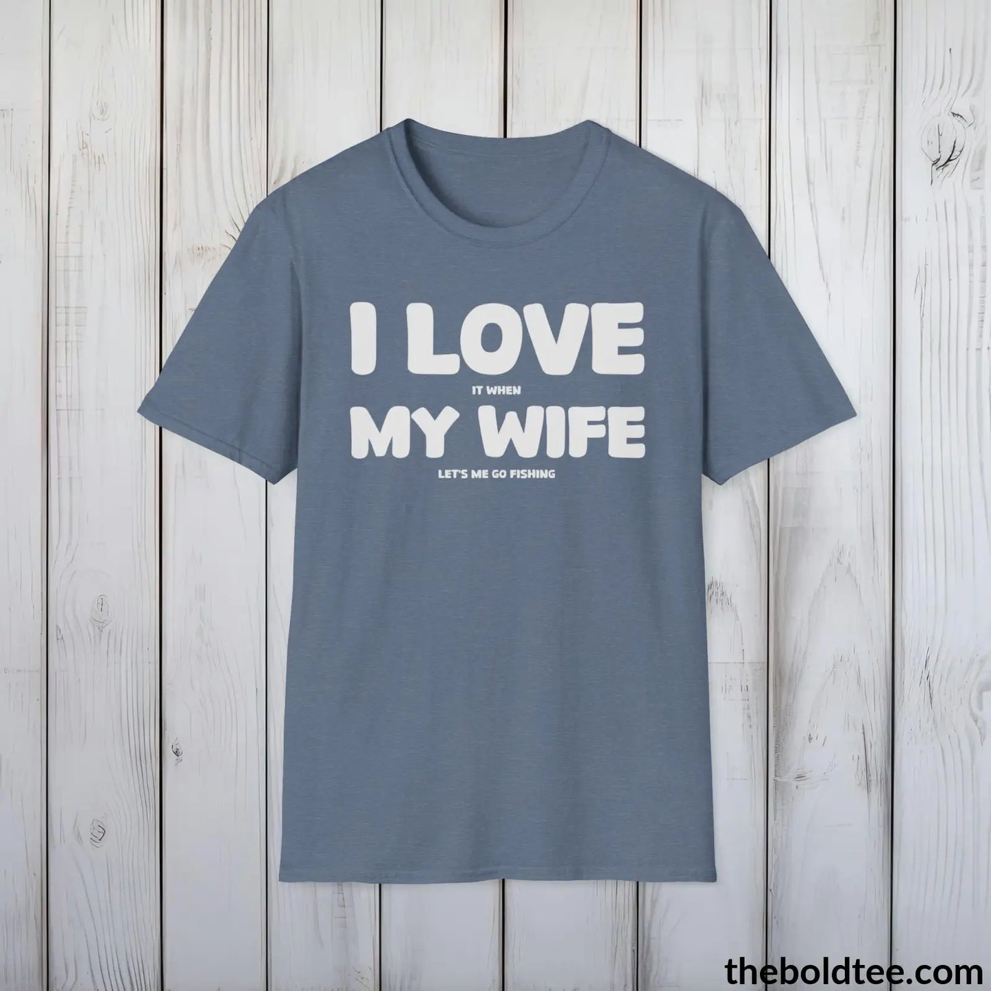 T-Shirt Heather Indigo / S I Love My Wife T-Shirt - Premium Fishing Graphic Tee - Fishing Gift For Fishermen - Funny Fishing Meme Shirt - 9 Colors