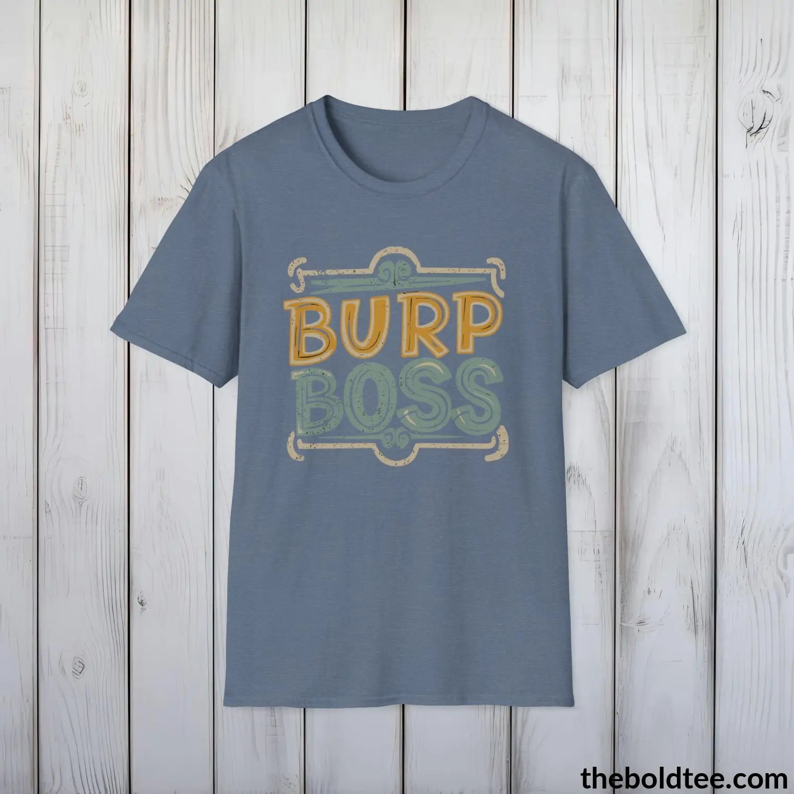 T-Shirt Heather Indigo / S The Ultimate "Burp Boss" Dad Shirt - Casual and Witty Father's Wear - Perfect Gift for New Dads- 3 Colors Available