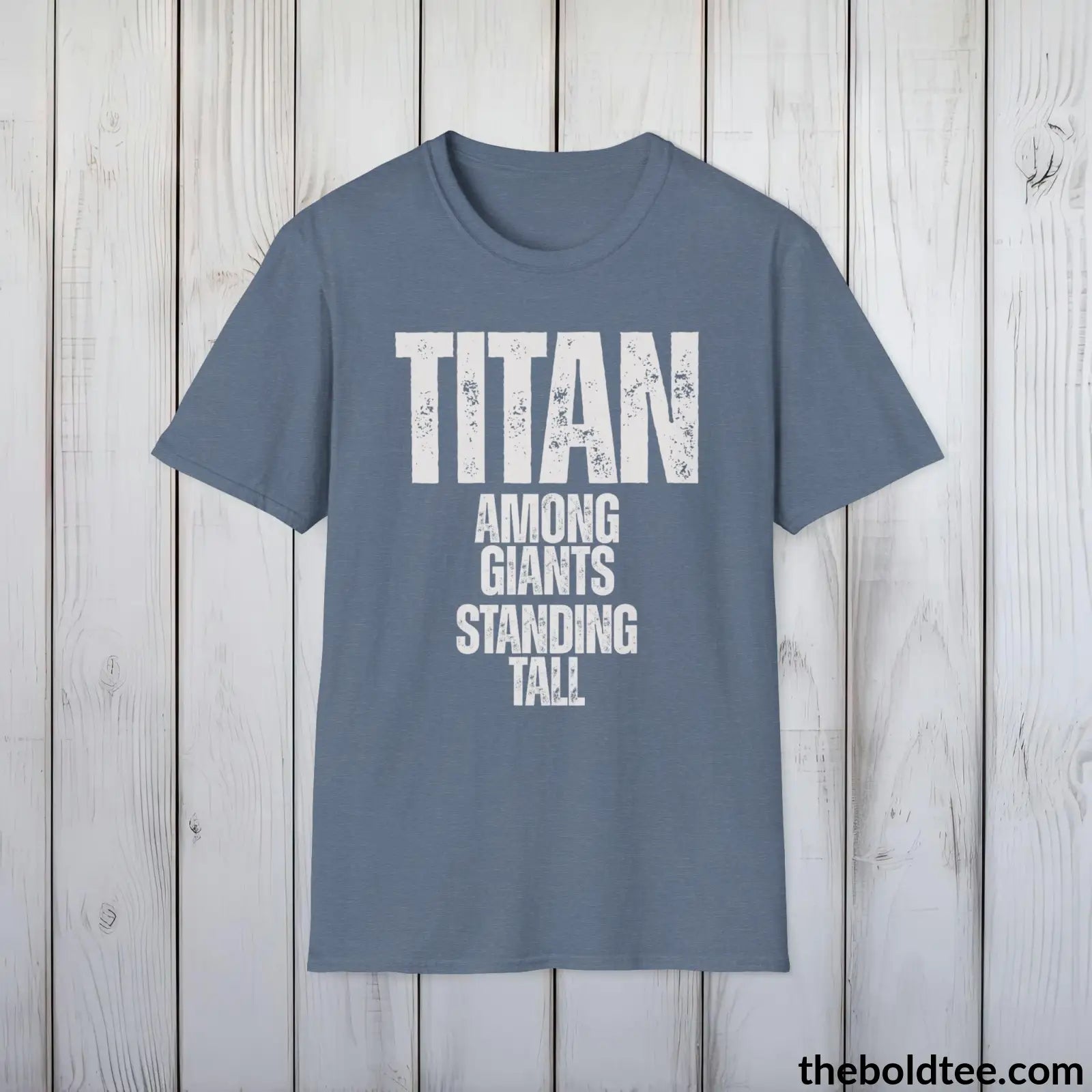 T-Shirt Heather Indigo / S Titan - Among Giants, Standing Tall Tee - Bold, Inspirational Cotton T-Shirt - Thoughtful Gift for Friends and Family - 9 Colors Available