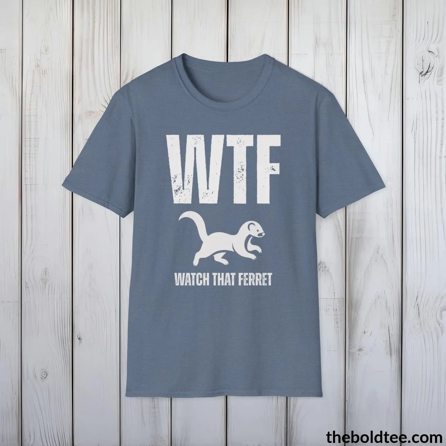 T-Shirt Heather Indigo / S WTF Watch That Ferret Tee - Casual, Sassy Gag T-Shirt - Meme Gift for Friends and Family - 9 Colors Available