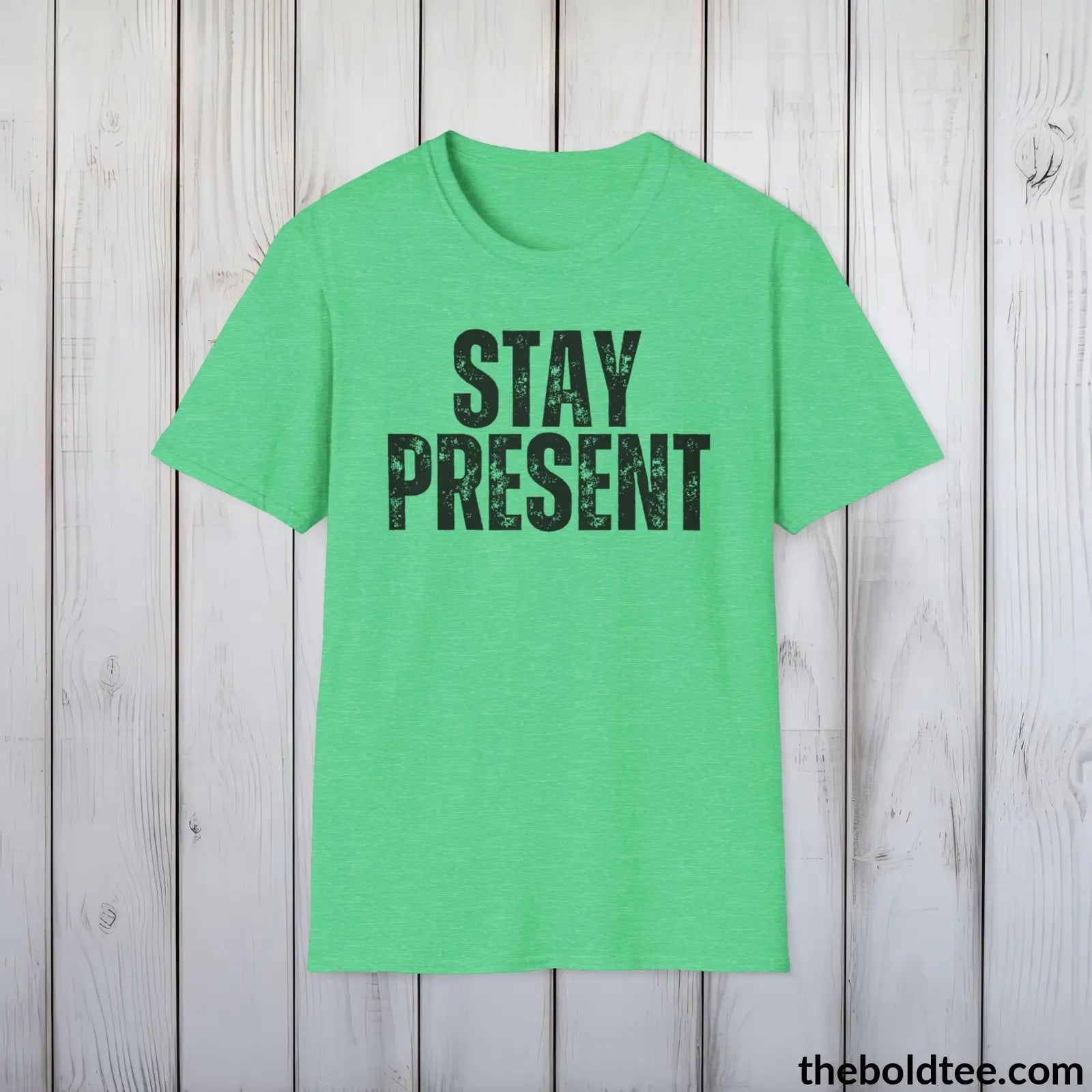 T-Shirt Heather Irish Green / S STAY PRESENT Mental Health Awareness Tee - Soft Cotton Crewneck Unisex T-Shirt - 8 Trendy Colors