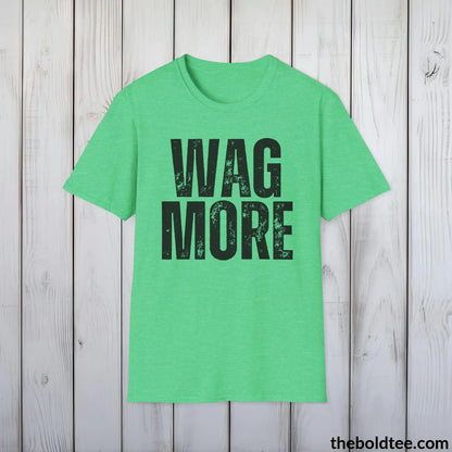 T-Shirt Heather Irish Green / S WAG MORE Tee - Sustainable & Soft Cotton Crewneck Unisex T-Shirt - 9 Bold Colors